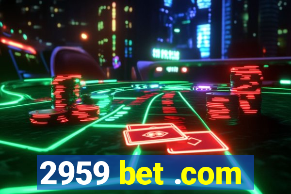 2959 bet .com